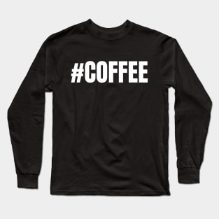 #Coffee I need coffee Long Sleeve T-Shirt